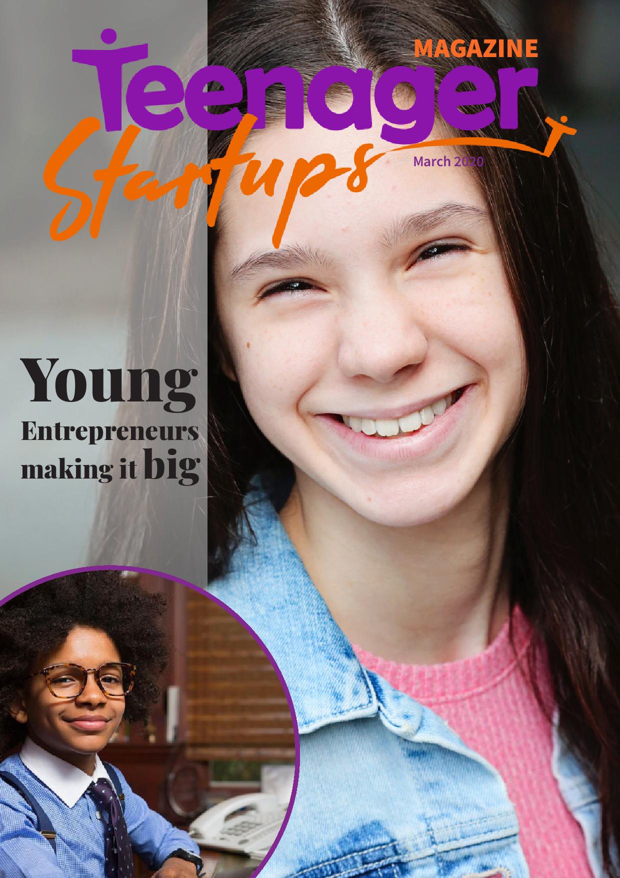 Teenager Startups Magazine - March 2020 Teenager Startups Magazine – March 2020